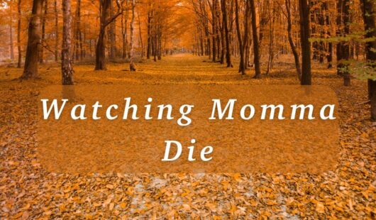 Watching Momma Die article